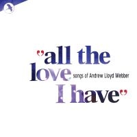 Andrew Lloyd Webber Love Songs Comp - All The Love That I Have in der Gruppe CD / Pop-Rock bei Bengans Skivbutik AB (5511830)