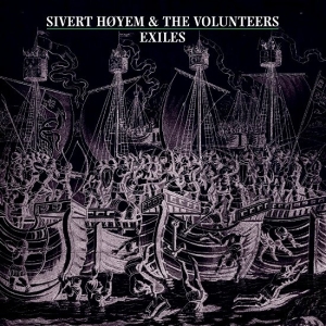 Sivert Høyem And The Volunteer - Exiles in der Gruppe UNSERE TIPPS / Freitagsveröffentlichungen / Fredag den 2:e Februari 2024 bei Bengans Skivbutik AB (5512988)