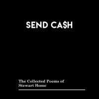 Stewart Home - Send Cash: The Collected Poems Of S in der Gruppe UNSERE TIPPS / Freitagsveröffentlichungen / Fredag den 12:e Jan 24 bei Bengans Skivbutik AB (5513127)