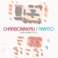 Charbonneau / Amato - Synth Works Vol.2 in der Gruppe VINYL / Pop-Rock bei Bengans Skivbutik AB (5513882)