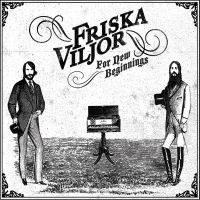 Friska Viljor - For New Beginnings in der Gruppe UNSERE TIPPS / Freitagsveröffentlichungen / Fredag Den 23:e Februari 2024 bei Bengans Skivbutik AB (5514463)