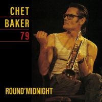 Baker Chet - Round Midnight 79 in der Gruppe UNSERE TIPPS / Freitagsveröffentlichungen / Fredag den 7:e Juni 2024 bei Bengans Skivbutik AB (5514578)