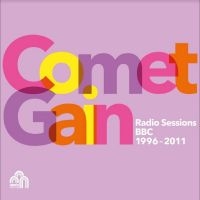 Comet Gain - Radio Sessions (Bbc 1996-2011) in der Gruppe UNSERE TIPPS / Freitagsveröffentlichungen / Fredag Den 16:e Februari 2024 bei Bengans Skivbutik AB (5514583)