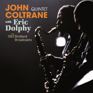 John -Quintet- Coltrane & Eric Dolphy - The Complete 1962 - Birdland Broadcasts in der Gruppe UNSERE TIPPS / Freitagsveröffentlichungen / Fredag Den 23:e Februari 2024 bei Bengans Skivbutik AB (5514678)