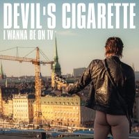 Devils Cigarette - I Wanna Be On Tv in der Gruppe UNSERE TIPPS / Freitagsveröffentlichungen / Freitag der 22 November 2024 bei Bengans Skivbutik AB (5515000)