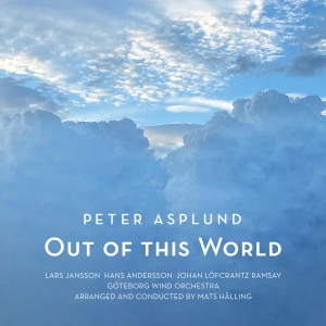 Peter Asplund - Göteborg Wind Orchestra - Out Of This World in der Gruppe UNSERE TIPPS / Freitagsveröffentlichungen / Fredag den 2:e Februari 2024 bei Bengans Skivbutik AB (5515306)