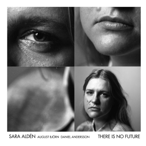 Sara Aldén - There Is No Future in der Gruppe MUSIK / Musik Blu-Ray / Svensk Musik bei Bengans Skivbutik AB (5515307)