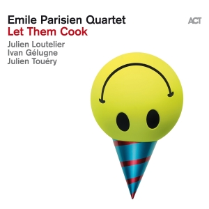 Emile Parisien Quartet - Let Them Cook in der Gruppe CD / Jazz bei Bengans Skivbutik AB (5515467)