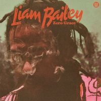 Liam Bailey - Zero Grace (Ltd Sea Glass Vinyl) in der Gruppe UNSERE TIPPS / Freitagsveröffentlichungen / Fredag Den 23:e Februari 2024 bei Bengans Skivbutik AB (5516104)