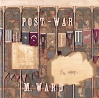 M Ward - Post-War (Re-Issue) in der Gruppe UNSERE TIPPS / Freitagsveröffentlichungen / Fredag Den 23:e Februari 2024 bei Bengans Skivbutik AB (5516126)