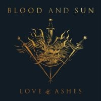 Blood And Sun - Love & Ashes in der Gruppe UNSERE TIPPS / Weihnachtsgeschenktipp CD bei Bengans Skivbutik AB (5516133)