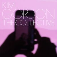 Kim Gordon - The Collective in der Gruppe UNSERE TIPPS / Freitagsveröffentlichungen / Fredag den 8:e Mars 2024 bei Bengans Skivbutik AB (5516304)