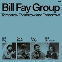 Bill Fay Group - Tomorrow, Tomorrow And Tomorrow in der Gruppe UNSERE TIPPS / Freitagsveröffentlichungen / Fredag Den 23:e Februari 2024 bei Bengans Skivbutik AB (5516581)