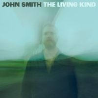 Smith John - The Living Kind in der Gruppe UNSERE TIPPS / Freitagsveröffentlichungen / Fredag Den 15:e Mars 2024 bei Bengans Skivbutik AB (5516683)