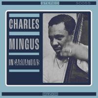 Mingus Charles - Incarnations in der Gruppe UNSERE TIPPS / Freitagsveröffentlichungen / Fredag Den 15:e Mars 2024 bei Bengans Skivbutik AB (5516695)