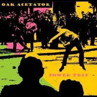 Oak Acetator - Power Trip in der Gruppe UNSERE TIPPS / Freitagsveröffentlichungen / Fredag Den 15:e Mars 2024 bei Bengans Skivbutik AB (5516759)