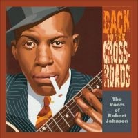 Various Artists - Back To The Crossroads: The Roots O in der Gruppe UNSERE TIPPS / Freitagsveröffentlichungen / Fredag den 8:e Mars 2024 bei Bengans Skivbutik AB (5516898)