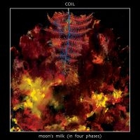 Coil - Moon's Milk In Four Phases in der Gruppe UNSERE TIPPS / Freitagsveröffentlichungen / Fredag Den 15:e Mars 2024 bei Bengans Skivbutik AB (5517009)