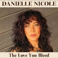 Danielle Nicole - Love You Bleed in der Gruppe CD / Blues,Pop-Rock bei Bengans Skivbutik AB (5517198)