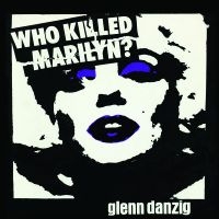 Glenn Danzig - Who Killed Marilyn? [Picture Disc] in der Gruppe UNSERE TIPPS / Freitagsveröffentlichungen / Fredag Den 1:a Mars 2024 bei Bengans Skivbutik AB (5517358)