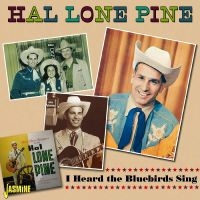 Hal Lone Pine - I Heard The Bluebirds Sing in der Gruppe UNSERE TIPPS / Freitagsveröffentlichungen / Fredag Den 9:e Februari 2024 bei Bengans Skivbutik AB (5517537)