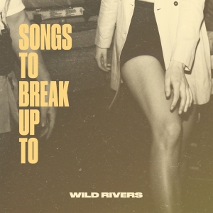 Wild Rivers - Songs To Break Up To in der Gruppe UNSERE TIPPS / Weihnachtsgeschenktipp Vinyl bei Bengans Skivbutik AB (5517654)