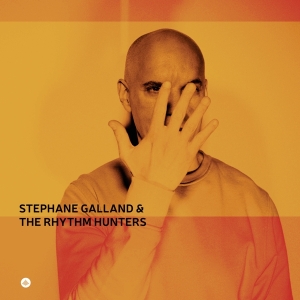 Stephane Galland & The Rhythm Hunters - Stéphane Galland & The Rhythm Hunters in der Gruppe Kommande produkter - 10 procent bei Bengans Skivbutik AB (5517667)