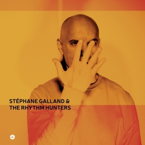 Stephane Galland & The Rhythm Hunters - Stéphane Galland & The Rhythm Hunters in der Gruppe Kommande produkter - 10 procent bei Bengans Skivbutik AB (5517668)