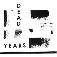 Dead Years - Dead Years in der Gruppe UNSERE TIPPS / Freitagsveröffentlichungen / Fredag den 8:e Mars 2024 bei Bengans Skivbutik AB (5517706)