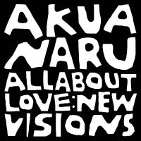 Akua Naru - All About Love: New Visions in der Gruppe Kommande produkter - 10 procent bei Bengans Skivbutik AB (5517707)