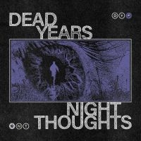 Dead Years - Night Thoughts in der Gruppe UNSERE TIPPS / Freitagsveröffentlichungen / Fredag den 8:e Mars 2024 bei Bengans Skivbutik AB (5517708)