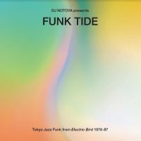 Dj Notoya Presents - Funk Tide: Tokyo Jazz Funk From Ele in der Gruppe UNSERE TIPPS / Freitagsveröffentlichungen / Fredag Den 15:e Mars 2024 bei Bengans Skivbutik AB (5517755)