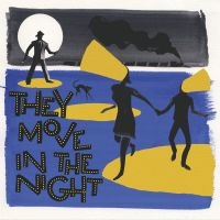 Various Artists - They Move In The Night in der Gruppe UNSERE TIPPS / Freitagsveröffentlichungen / Fredag den 8:e Mars 2024 bei Bengans Skivbutik AB (5517908)