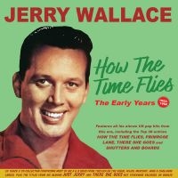 Wallace Jerry - How The Time Flies The Early Years in der Gruppe UNSERE TIPPS / Freitagsveröffentlichungen / Fredag Den 1:a Mars 2024 bei Bengans Skivbutik AB (5518041)