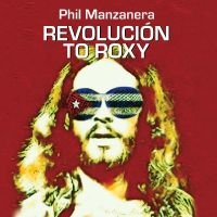 Manzanera Phil - Revolución To Roxy in der Gruppe Kommande produkter - 10 procent bei Bengans Skivbutik AB (5518322)