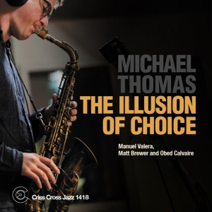 Michael Thomas Quartet - Illusion Of Choice in der Gruppe UNSERE TIPPS / Freitagsveröffentlichungen / Fredag Den 1:a Mars 2024 bei Bengans Skivbutik AB (5518564)