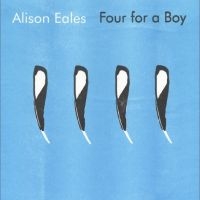 Alison Eales - Four For A Boy in der Gruppe UNSERE TIPPS / Freitagsveröffentlichungen / Fredag den 8:e Mars 2024 bei Bengans Skivbutik AB (5518619)