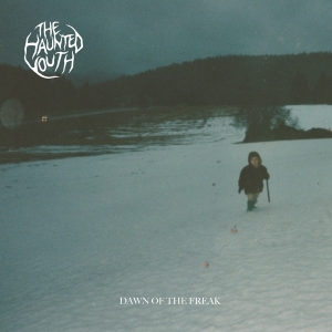 The Haunted Youth - Dawn Of The Freak in der Gruppe UNSERE TIPPS / Weihnachtsgeschenktipp CD bei Bengans Skivbutik AB (5518716)