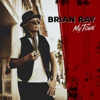 Ray Brian - My Town in der Gruppe UNSERE TIPPS / Freitagsveröffentlichungen / Fredag den 2:e augusti bei Bengans Skivbutik AB (5518989)