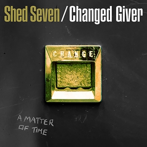 Shed Seven - Changed Giver in der Gruppe UNSERE TIPPS / Record Store Day / RSD24 bei Bengans Skivbutik AB (5519831)