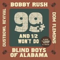 Rush,Bobby; Blind Boys Of Alabama; Dom Flemons; Dustbowl Revival - 99 & A 1/2 Won'T Do (Rsd) - IMPORT in der Gruppe UNSERE TIPPS / Record Store Day / RSD24-Ams bei Bengans Skivbutik AB (5520008)