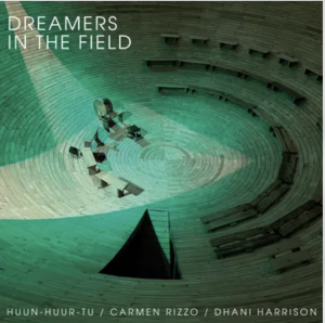 Huun-Huur-Tu; Carmen Rizzo & Dhani Harrison - Dreamers In The Field (Rsd) - IMPORT in der Gruppe UNSERE TIPPS / Record Store Day / RSD24-Ams bei Bengans Skivbutik AB (5520061)