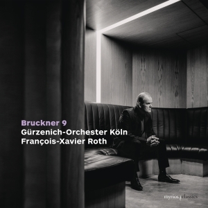 Francois-Xavier Roth & Gurzenich-Orchester Koln - Bruckner: Symphony No. 9 In D Minor, Wab 109 in der Gruppe Kommande produkter - 10 procent bei Bengans Skivbutik AB (5520161)