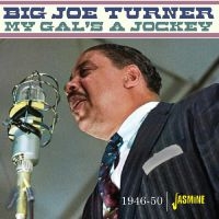 Big Joe Turner - My Gal?S A Jockey ? 1946-1950 in der Gruppe UNSERE TIPPS / Freitagsveröffentlichungen / Fredag den 8:e Mars 2024 bei Bengans Skivbutik AB (5520374)