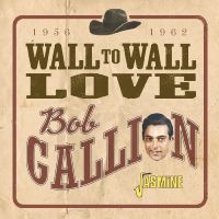 Gallion Bob - Wall To Wall Love ? 1956-1962 in der Gruppe UNSERE TIPPS / Freitagsveröffentlichungen / Fredag den 8:e Mars 2024 bei Bengans Skivbutik AB (5520376)