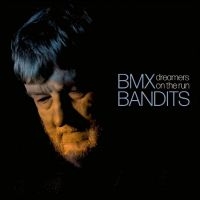 Bmx Bandits - Dreamers On The Run in der Gruppe UNSERE TIPPS / Weihnachtsgeschenktipp Vinyl bei Bengans Skivbutik AB (5521240)