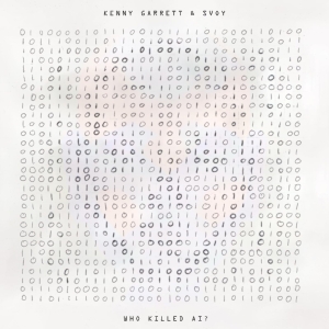 Kenny Garrett Svoy - Who Killed Ai? in der Gruppe UNSERE TIPPS / Weihnachtsgeschenktipp CD bei Bengans Skivbutik AB (5521303)