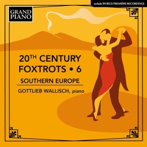 Gottlieb Wallisch - 20Th Century Foxtrots, Vol. 6 - Sou in der Gruppe UNSERE TIPPS / Weihnachtsgeschenktipp CD bei Bengans Skivbutik AB (5521346)