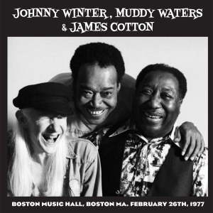 Johnny Winter & Muddy Waters & James Cotton - Live In Boston ’77 (Best Of Vol.1) in der Gruppe UNSERE TIPPS / Weihnachtsgeschenktipp Vinyl bei Bengans Skivbutik AB (5521411)