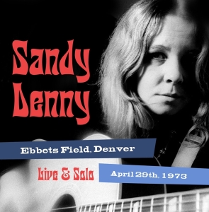 Sandy Denny - Solo Live At Ebbet's Field, Denver April 29Th 1973 in der Gruppe CD / World Music bei Bengans Skivbutik AB (5521538)